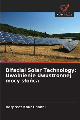 Bifacial Solar Technology: Uwolnienie dwustronn... [Polish] 6209026222 Book Cover
