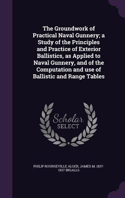 The Groundwork of Practical Naval Gunnery; a St... 1347472509 Book Cover