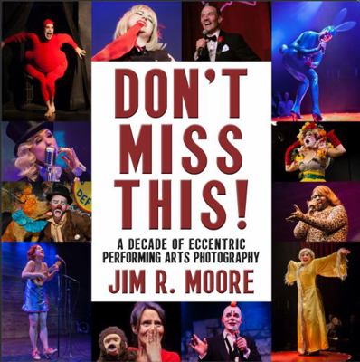 Don't Miss This: A Decade of Eccentric Performi... 173720360X Book Cover