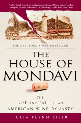 The House of Mondavi: The Rise and Fall of an A... B002S6U52M Book Cover