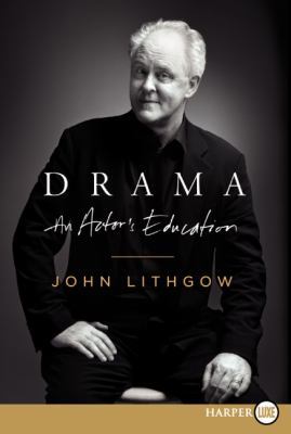 Drama: An Actor's Education [Large Print] 0062088742 Book Cover