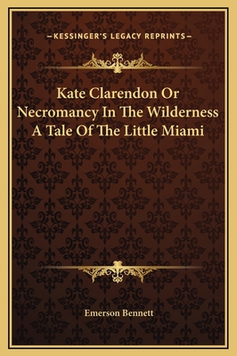 Kate Clarendon Or Necromancy In The Wilderness ... 1169284728 Book Cover