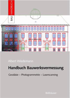 Handbuch Bauwerksvermessung: Geodäsie, Photogra... [German] 3034896158 Book Cover