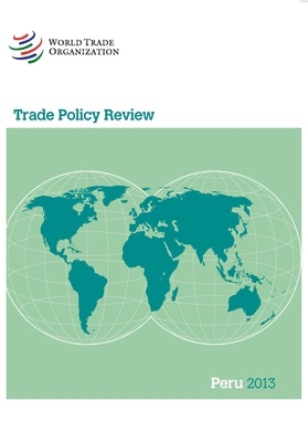 Trade Policy Review - Peru: 2013 9287039275 Book Cover