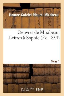 Oeuvres de Mirabeau. Lettres À Sophie Tome 1 [French] 2013566700 Book Cover