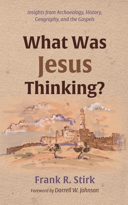 What Was Jesus Thinking?: Insights from Archaeo... 1666756334 Book Cover