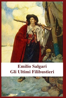 Emilio Salgari - Gli Ultimi Filibustieri [Italian] B08HGTT4V1 Book Cover