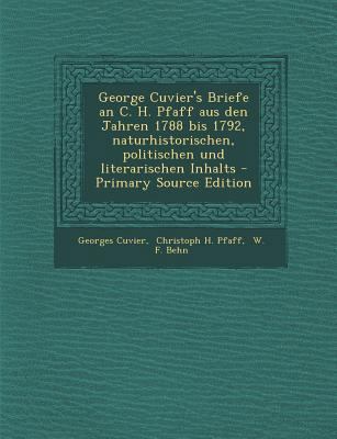 George Cuvier's Briefe an C. H. Pfaff Aus Den J... [German] 1294070592 Book Cover