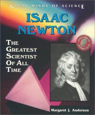 Isaac Newton: The Greatest Scientist of All Tim... 0766018725 Book Cover