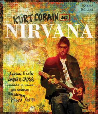 Kurt Cobain and Nirvana - Updated Edition: The ... 0760351783 Book Cover