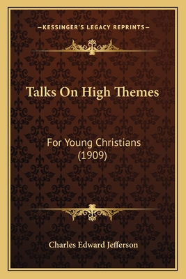 Talks On High Themes: For Young Christians (1909) 1167195779 Book Cover