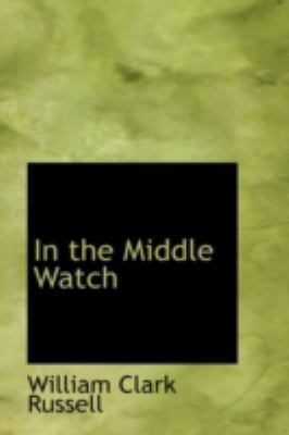 In the Middle Watch 0559154623 Book Cover
