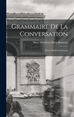 Grammaire de la Conversation: Direct Method in ... 1018255923 Book Cover
