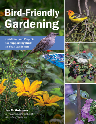 Bird-Friendly Gardening: Guidance and Projects ... 0760382115 Book Cover