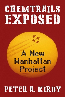 Chemtrails Exposed: A New Manhattan Project 1510785094 Book Cover
