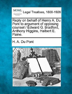 Reply on Behalf of Henry A. Du Pont to Argument... 1240099193 Book Cover