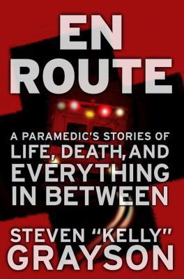 En Route: A Paramedic's Stories of Life, Death,... 1427799717 Book Cover