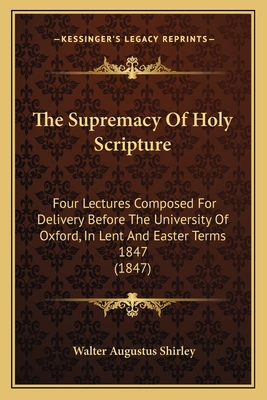 The Supremacy Of Holy Scripture: Four Lectures ... 1163895423 Book Cover