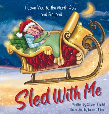 Sled With Me: I Love You to the North Pole and ... 1990469396 Book Cover