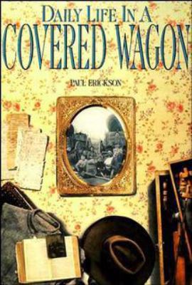 Daily Life in a Covered Wagon 0471143766 Book Cover