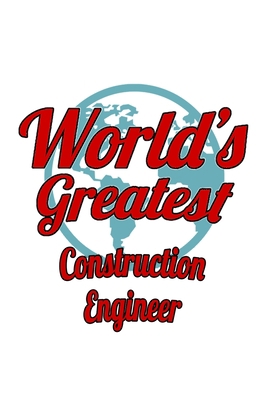 World's Greatest Construction Engineer: Unique ... 1707111804 Book Cover