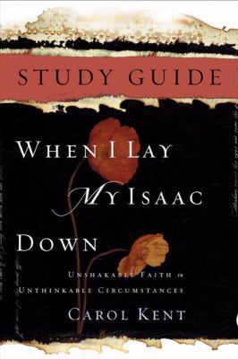 When I Lay My Isaac Down: Unshakable Faith in U... 161521724X Book Cover