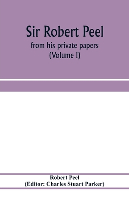 Sir Robert Peel: from his private papers (Volum... 9353973392 Book Cover