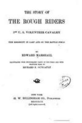 The story of the Rough Riders, 1st U.S. Volunte... 1530930138 Book Cover