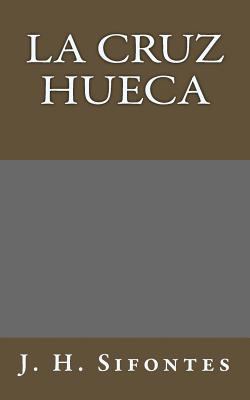 La Cruz Hueca [Spanish] 1516964462 Book Cover