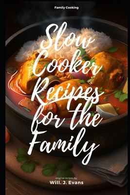 Slow Cooker Recipes for the Family B0BW2KMGB6 Book Cover