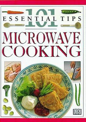 Microwave Cooking: 101 Essential Tips 1564589870 Book Cover