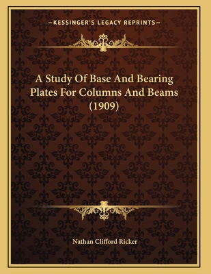 A Study Of Base And Bearing Plates For Columns ... 1164144839 Book Cover