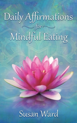 Daily Affirmations for Mindful Eating 1982260637 Book Cover
