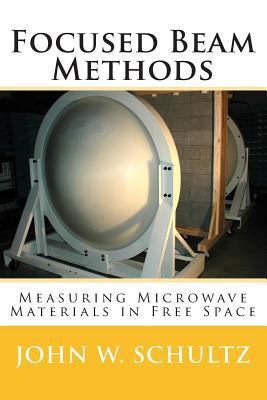 Focused Beam Methods: Measuring Microwave Mater... 1480092851 Book Cover