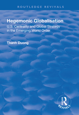 Hegemonic Globalisation: U.S. Centrality and Gl... 1138719781 Book Cover