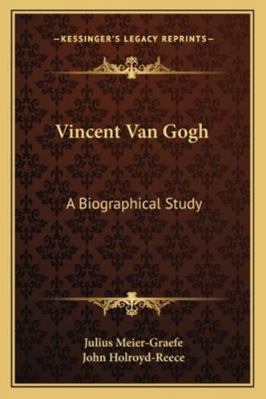 Vincent Van Gogh: A Biographical Study 116298807X Book Cover