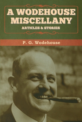 A Wodehouse Miscellany: Articles & Stories 1647992842 Book Cover