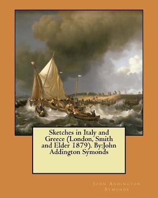 Sketches in Italy and Greece (London, Smith and... 1546556389 Book Cover