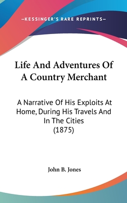 Life and Adventures of a Country Merchant: A Na... 0548936412 Book Cover