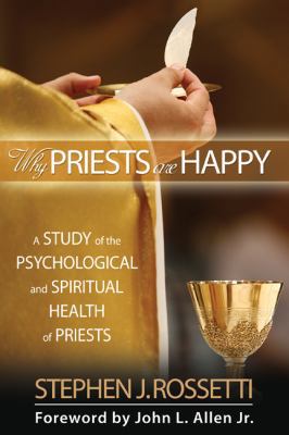 Why Priests Are Happy: A Study of the Psycholog... 1594712743 Book Cover