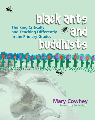 Black Ants and Buddhists : Thinking Critically and Teaching Differently in the Primary Grades