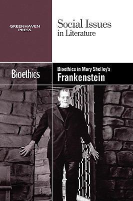 Bioethics in Mary Shelley's Frankenstein 0737750138 Book Cover
