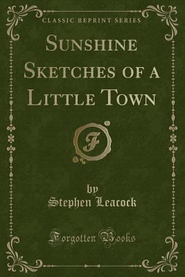 Sunshine Sketches of a Little Town (Classic Rep... 1331139139 Book Cover