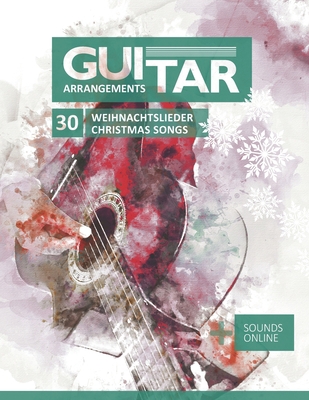 Guitar Arrangements - 30 Weihnachtslieder / Chr... [German] B09M554YH7 Book Cover