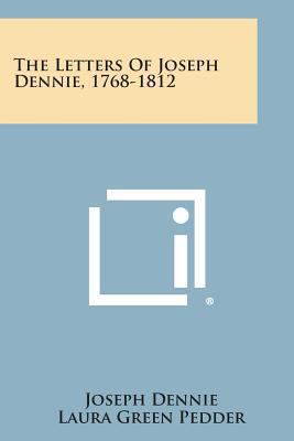 The Letters of Joseph Dennie, 1768-1812 1494055309 Book Cover