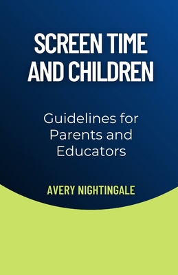 Screen Time and Children: Guidelines for Parent... B0DNKTDVTQ Book Cover