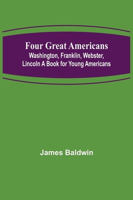 Four Great Americans: Washington, Franklin, Web... 9356155607 Book Cover