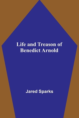 Life and Treason of Benedict Arnold 9356905320 Book Cover