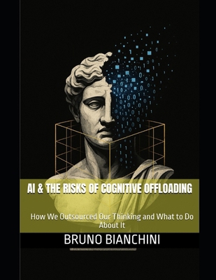 AI & The Risks of Cognitive Offloading: How We ... B0FYFRZ3PG Book Cover