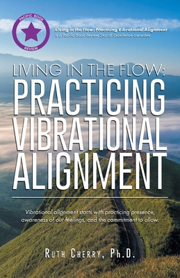 Living in the Flow: Practicing Vibrational Alig... B0DQRFDB6T Book Cover